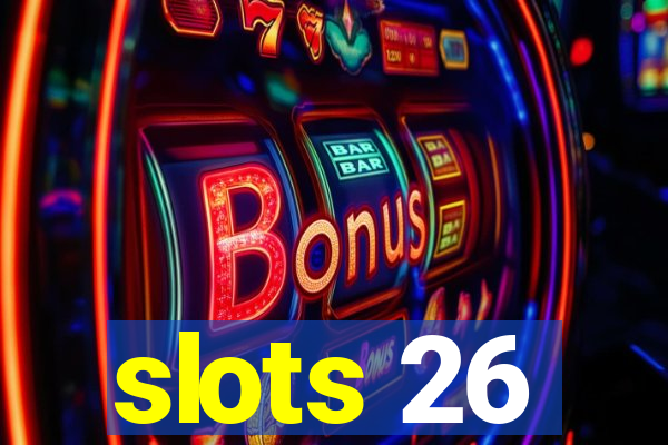 slots 26